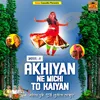 Akhiyan Ne Michi Toh Kaiyan ( Part 2 )